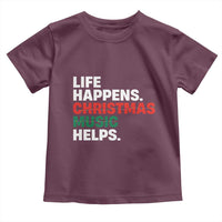 Funny Life Happens Christmas Music Helps Toddler T Shirt Xmas Songs Holiday Season - Wonder Print Shop