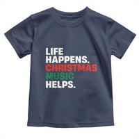 Funny Life Happens Christmas Music Helps Toddler T Shirt Xmas Songs Holiday Season - Wonder Print Shop