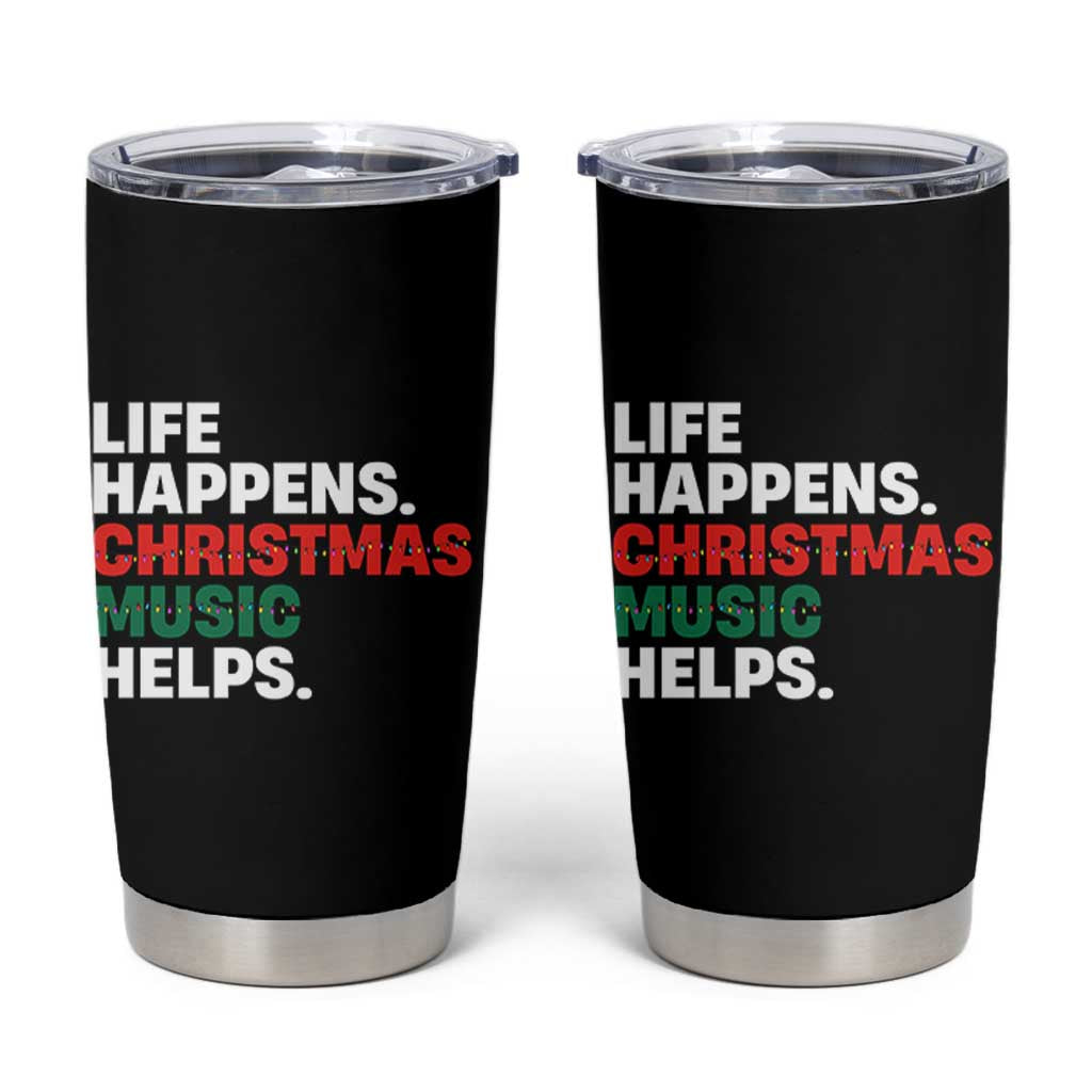 Funny Life Happens Christmas Music Helps Tumbler Cup Xmas Songs Holiday Season - Wonder Print Shop