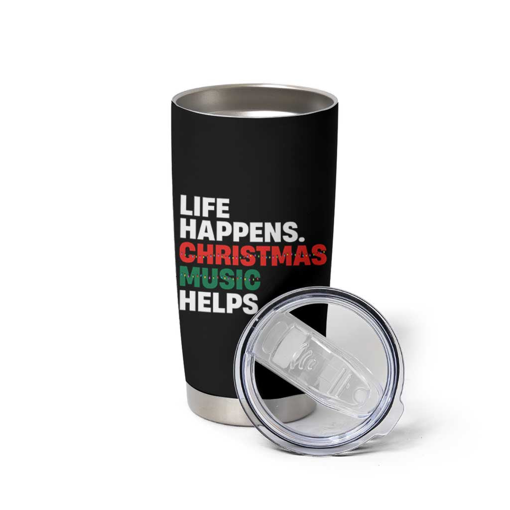 Funny Life Happens Christmas Music Helps Tumbler Cup Xmas Songs Holiday Season - Wonder Print Shop