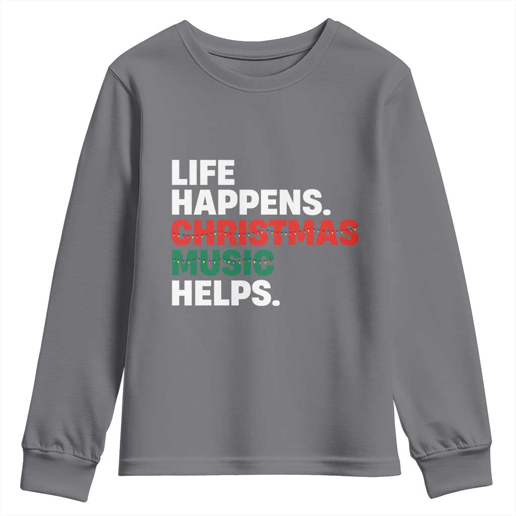 Funny Life Happens Christmas Music Helps Youth Sweatshirt Xmas Songs Holiday Season - Wonder Print Shop