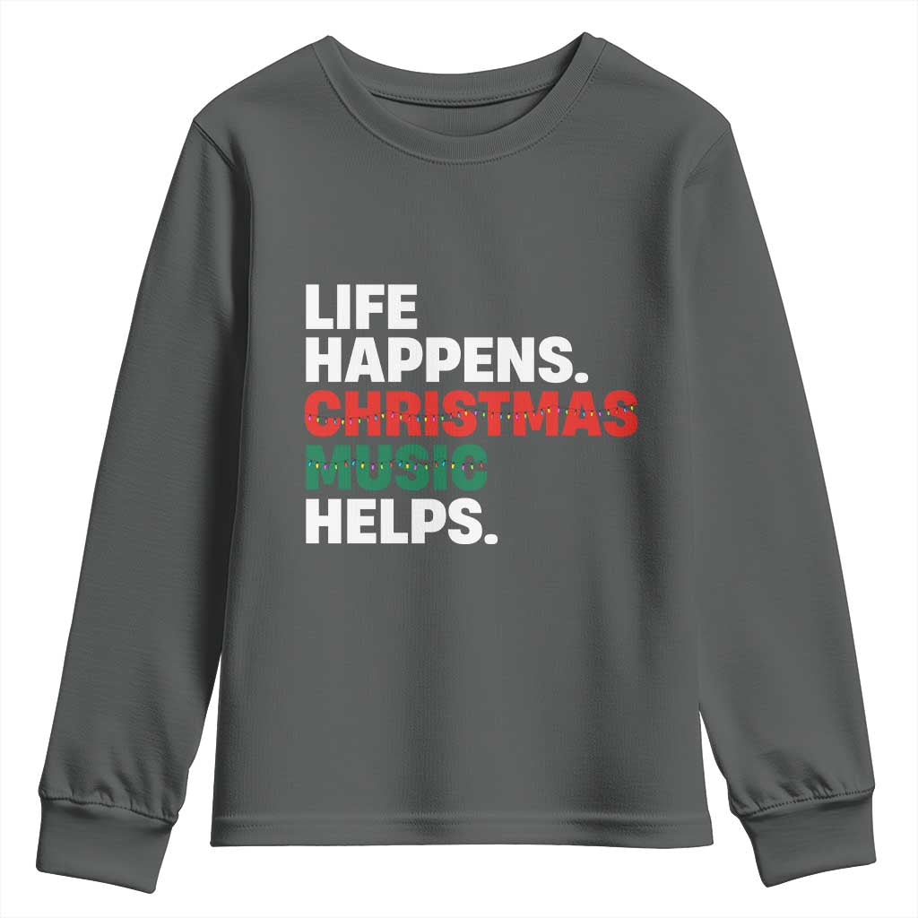 Funny Life Happens Christmas Music Helps Youth Sweatshirt Xmas Songs Holiday Season - Wonder Print Shop
