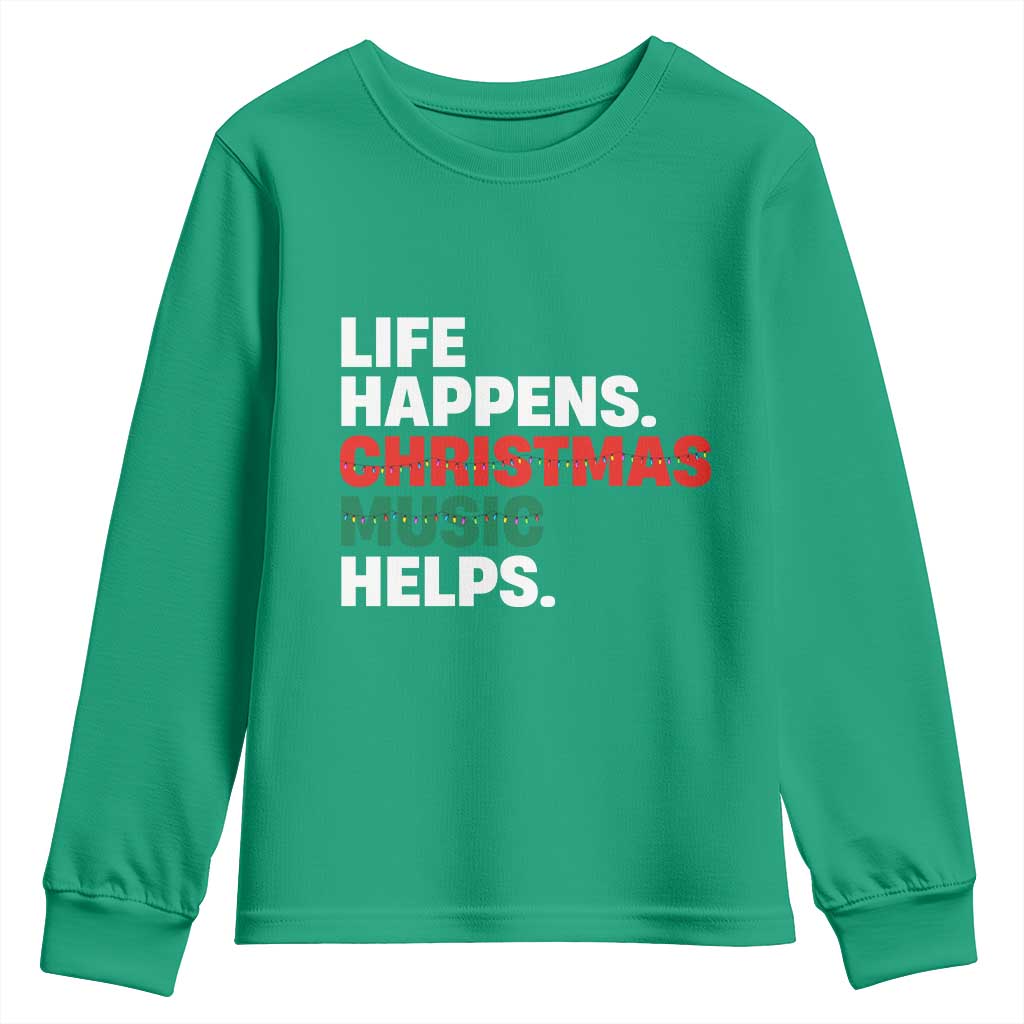 Funny Life Happens Christmas Music Helps Youth Sweatshirt Xmas Songs Holiday Season - Wonder Print Shop