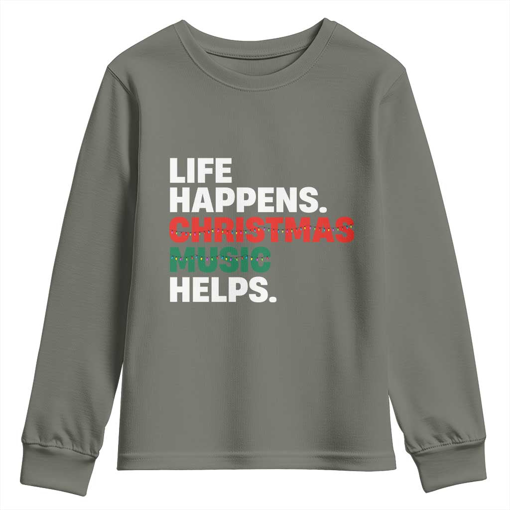 Funny Life Happens Christmas Music Helps Youth Sweatshirt Xmas Songs Holiday Season - Wonder Print Shop