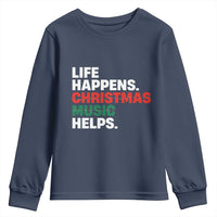 Funny Life Happens Christmas Music Helps Youth Sweatshirt Xmas Songs Holiday Season - Wonder Print Shop