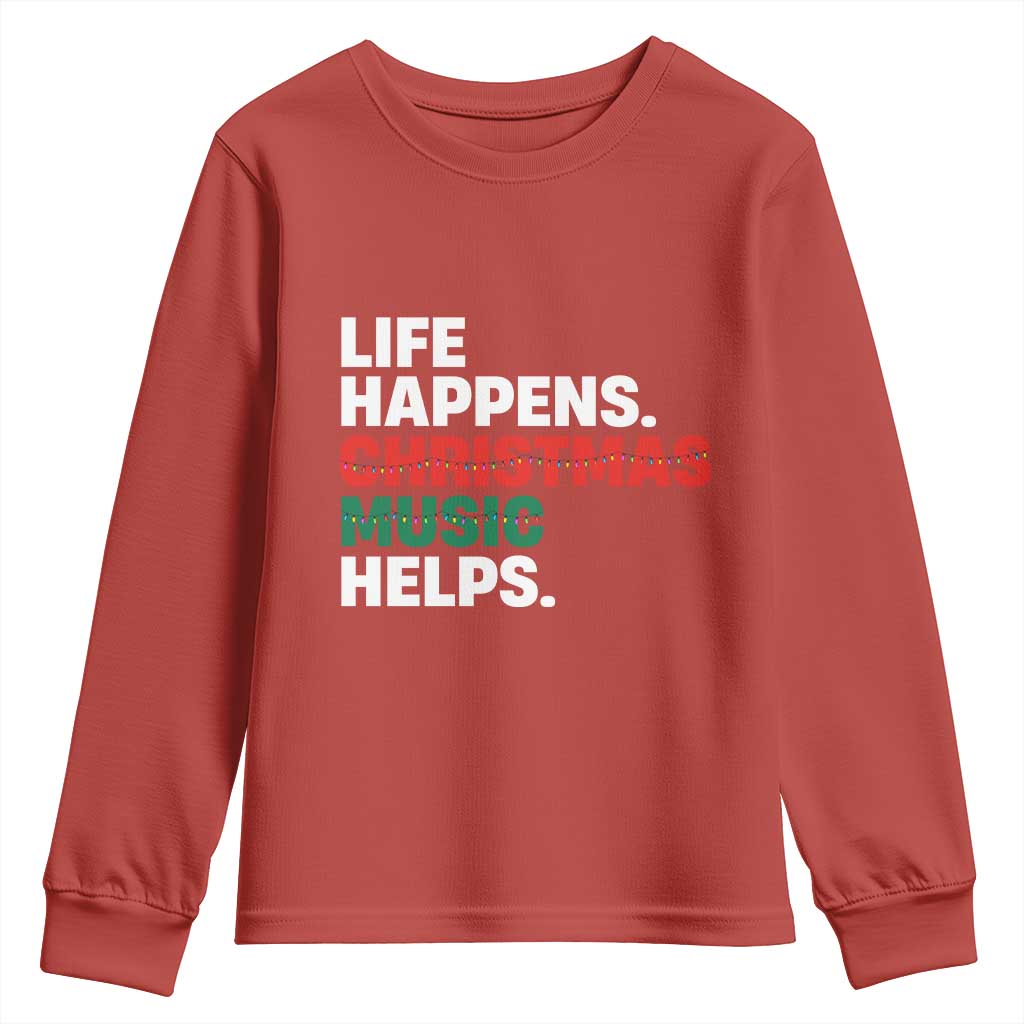 Funny Life Happens Christmas Music Helps Youth Sweatshirt Xmas Songs Holiday Season - Wonder Print Shop