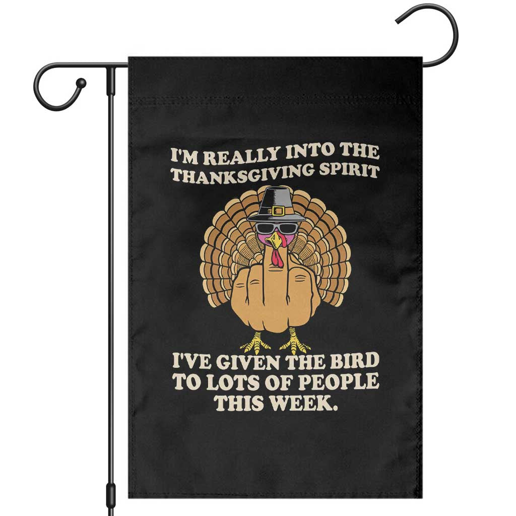 Funny Thanksgiving Turkey Garden Flag I Am Really Into The Thanksgiving Spirit I Have Given The Bird - Wonder Print Shop