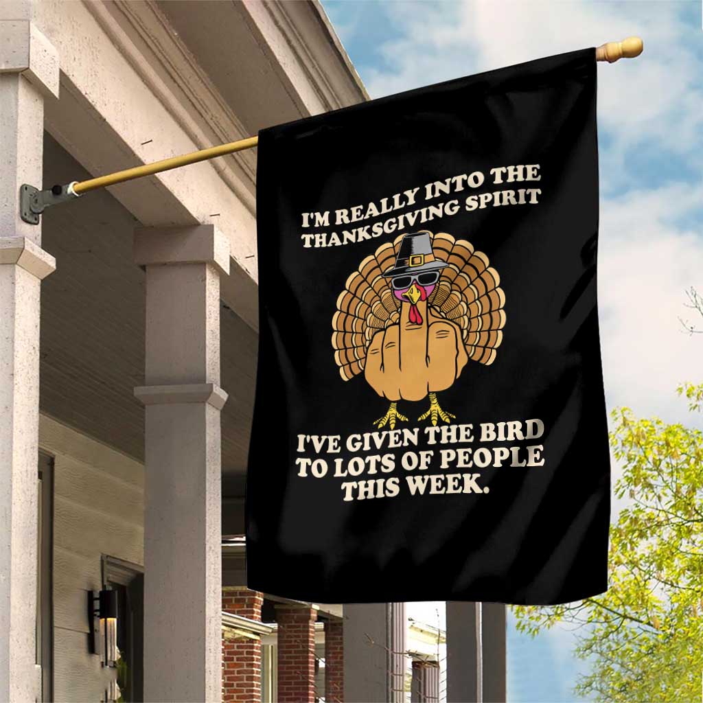 Funny Thanksgiving Turkey Garden Flag I Am Really Into The Thanksgiving Spirit I Have Given The Bird - Wonder Print Shop