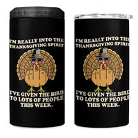 Funny Thanksgiving Turkey 4 in 1 Can Cooler Tumbler I Am Really Into The Thanksgiving Spirit I Have Given The Bird - Wonder Print Shop
