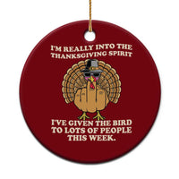 Funny Thanksgiving Turkey Ceramic Ornament I Am Really Into The Thanksgiving Spirit I Have Given The Bird - Wonder Print Shop