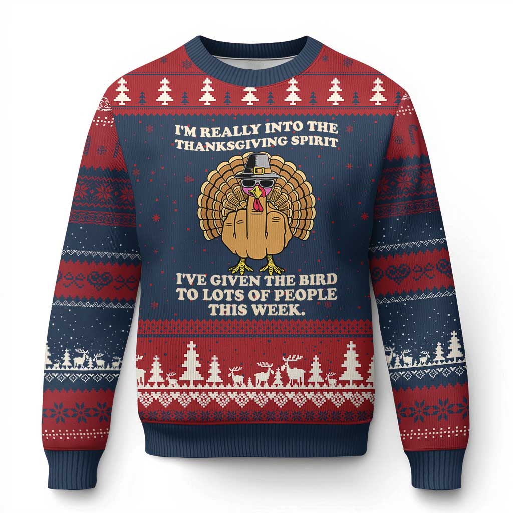 Funny Thanksgiving Turkey Ugly Christmas Sweater I Am Really Into The Thanksgiving Spirit I Have Given The Bird - Wonder Print Shop
