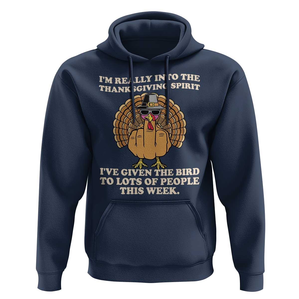 Funny Thanksgiving Turkey Hoodie I Am Really Into The Thanksgiving Spirit I Have Given The Bird - Wonder Print Shop