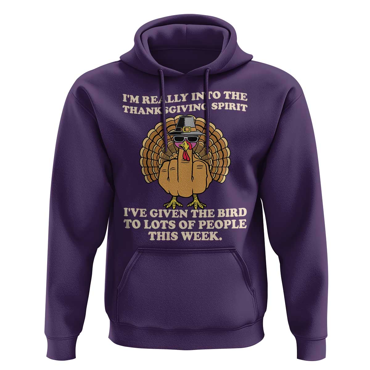 Funny Thanksgiving Turkey Hoodie I Am Really Into The Thanksgiving Spirit I Have Given The Bird - Wonder Print Shop