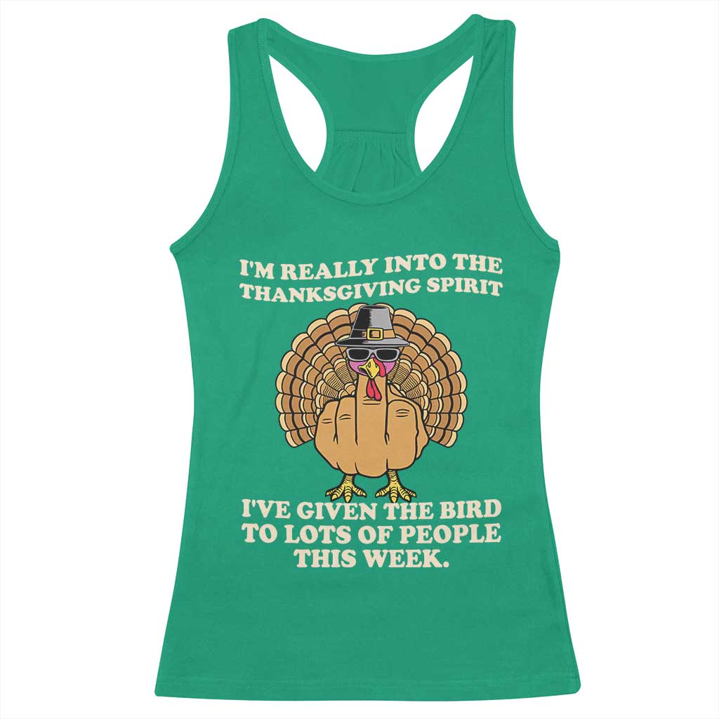 Funny Thanksgiving Turkey Racerback Tank Top I Am Really Into The Thanksgiving Spirit I Have Given The Bird - Wonder Print Shop