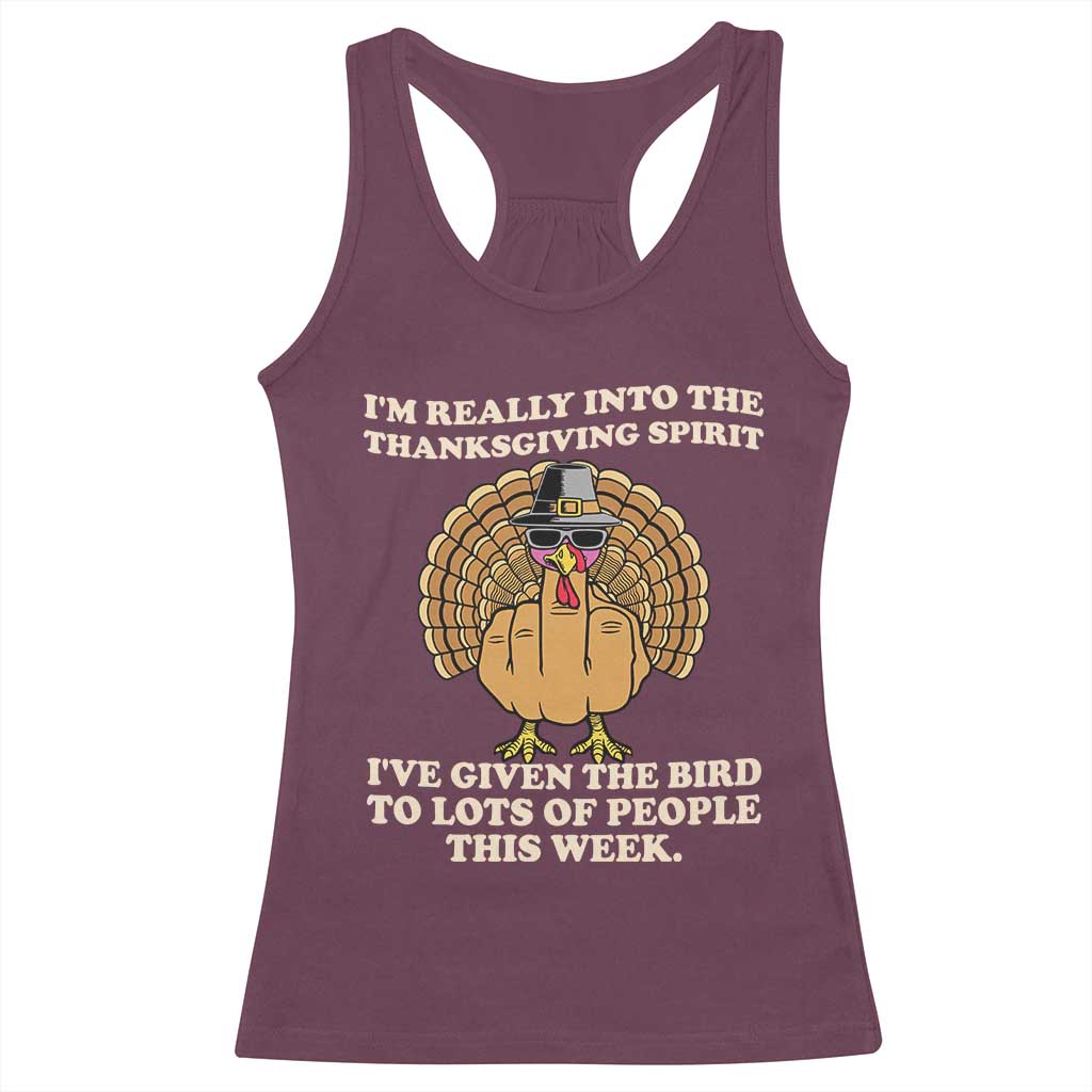 Funny Thanksgiving Turkey Racerback Tank Top I Am Really Into The Thanksgiving Spirit I Have Given The Bird - Wonder Print Shop