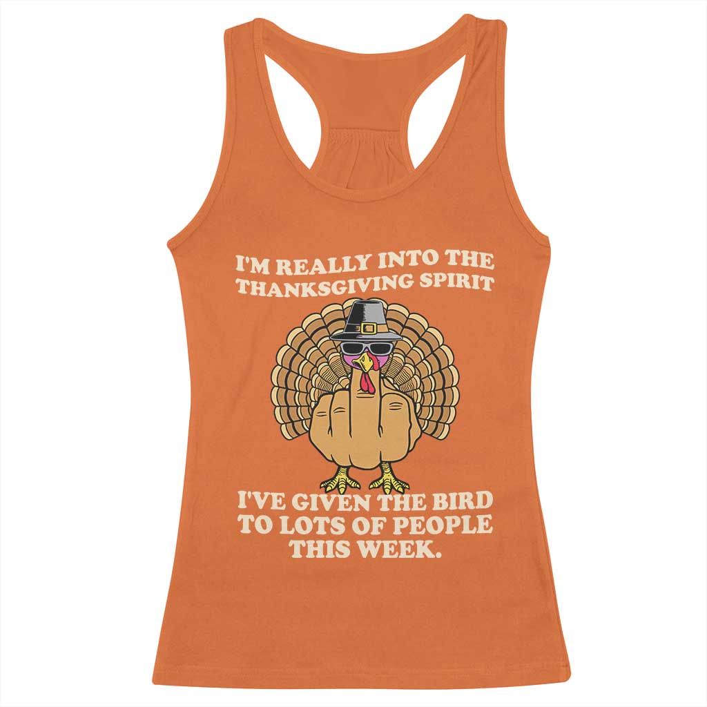 Funny Thanksgiving Turkey Racerback Tank Top I Am Really Into The Thanksgiving Spirit I Have Given The Bird - Wonder Print Shop