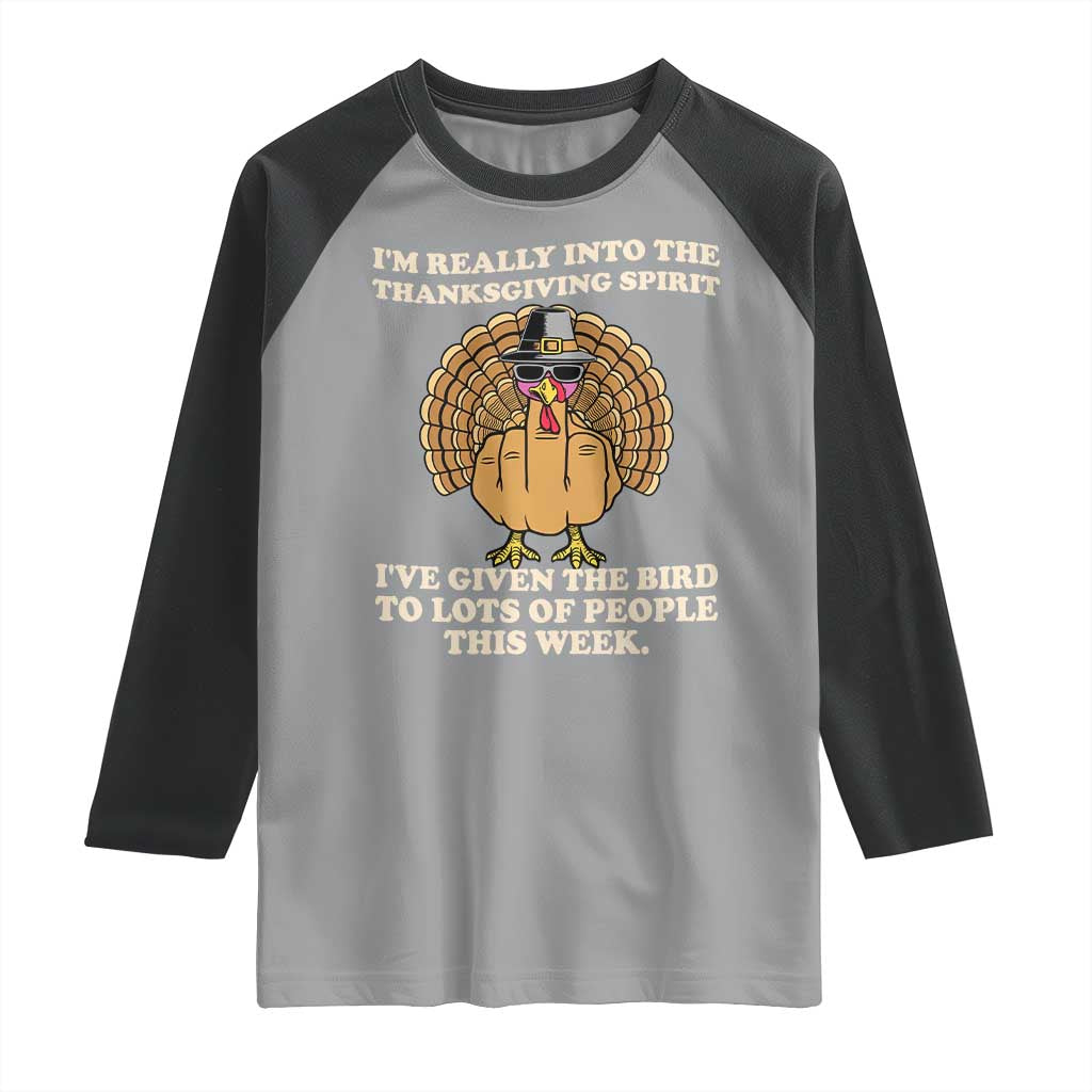 Funny Thanksgiving Turkey Raglan Shirt I Am Really Into The Thanksgiving Spirit I Have Given The Bird - Wonder Print Shop