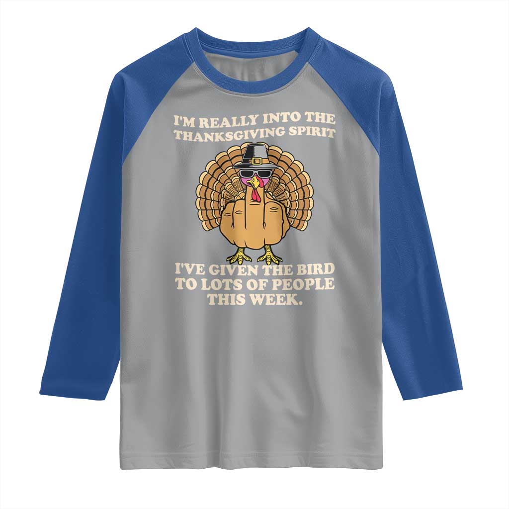Funny Thanksgiving Turkey Raglan Shirt I Am Really Into The Thanksgiving Spirit I Have Given The Bird - Wonder Print Shop