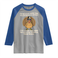 Funny Thanksgiving Turkey Raglan Shirt I Am Really Into The Thanksgiving Spirit I Have Given The Bird - Wonder Print Shop