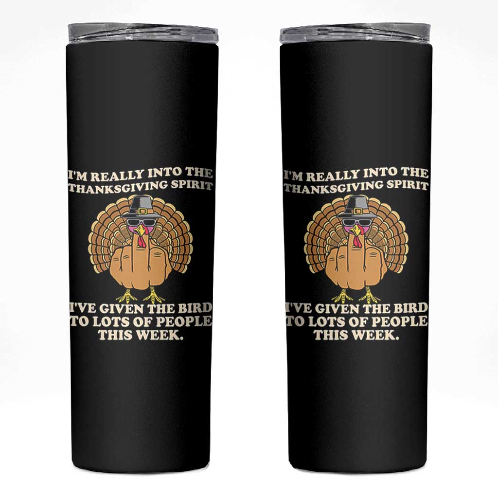 Funny Thanksgiving Turkey Skinny Tumbler I Am Really Into The Thanksgiving Spirit I Have Given The Bird - Wonder Print Shop