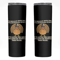 Funny Thanksgiving Turkey Skinny Tumbler I Am Really Into The Thanksgiving Spirit I Have Given The Bird - Wonder Print Shop