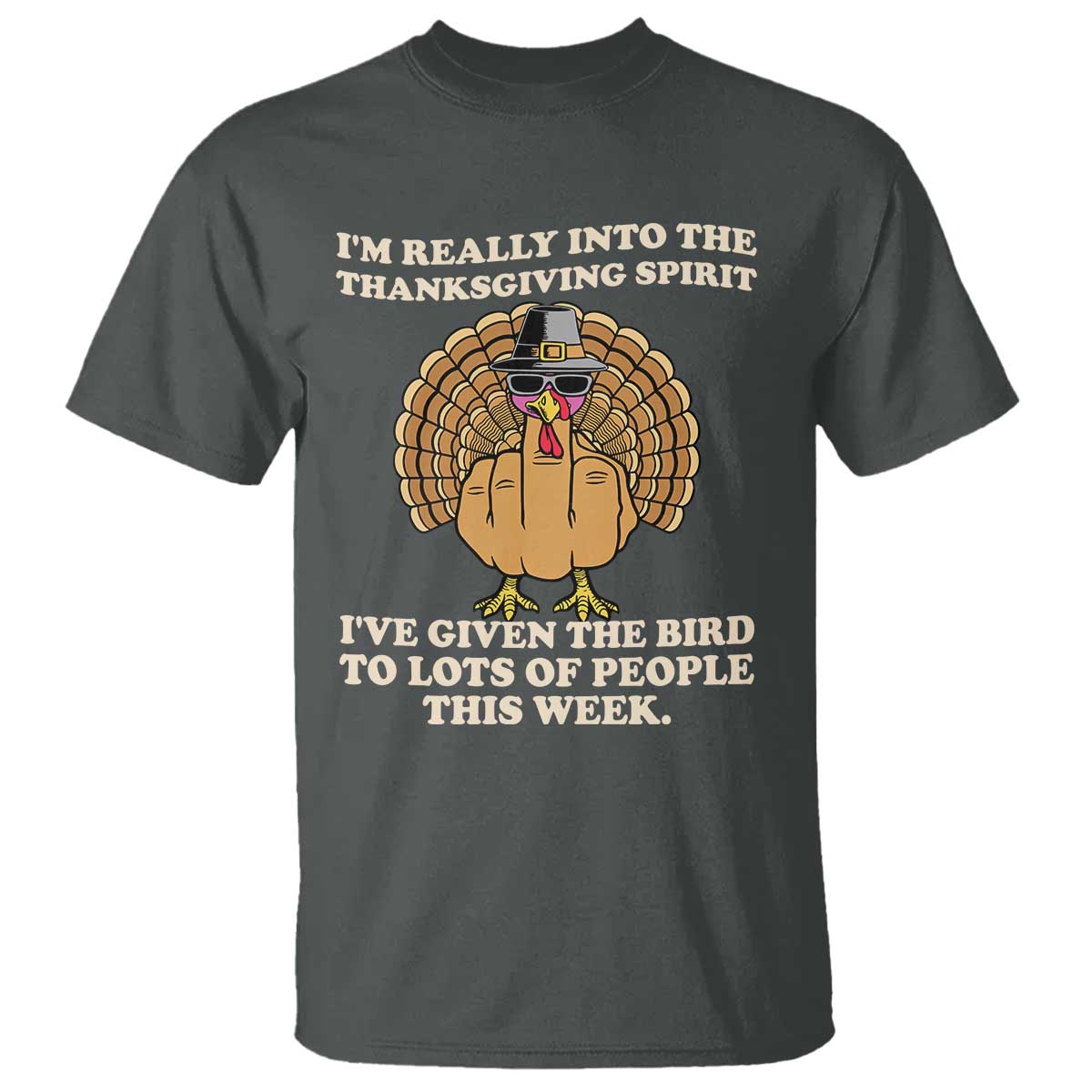 Funny Thanksgiving Turkey T Shirt I Am Really Into The Thanksgiving Spirit I Have Given The Bird - Wonder Print Shop
