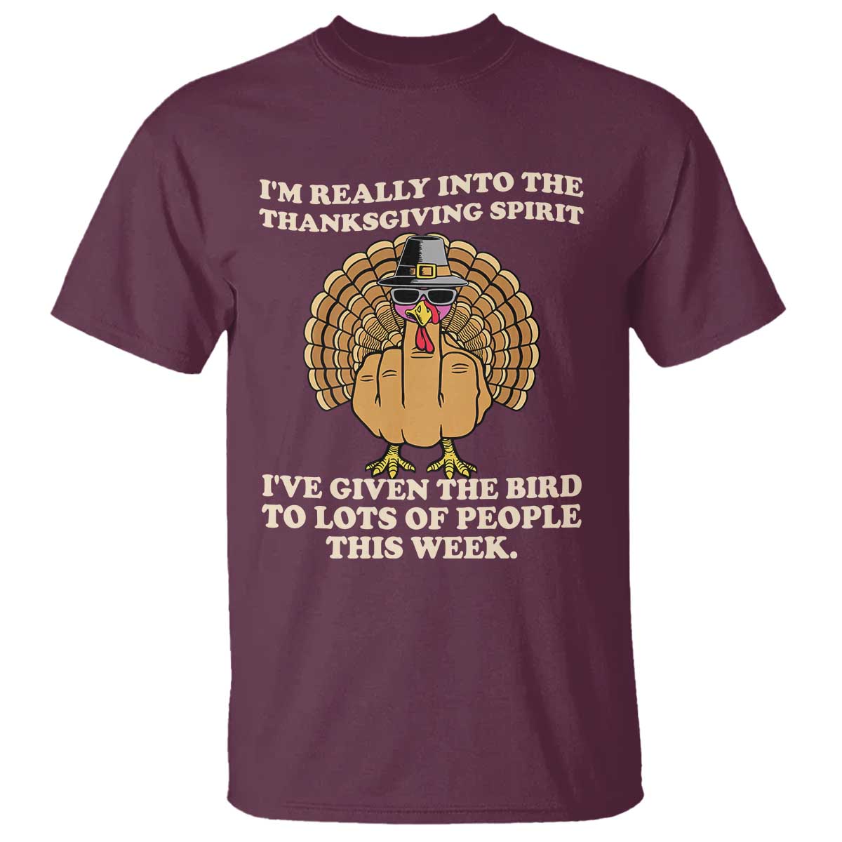 Funny Thanksgiving Turkey T Shirt I Am Really Into The Thanksgiving Spirit I Have Given The Bird - Wonder Print Shop