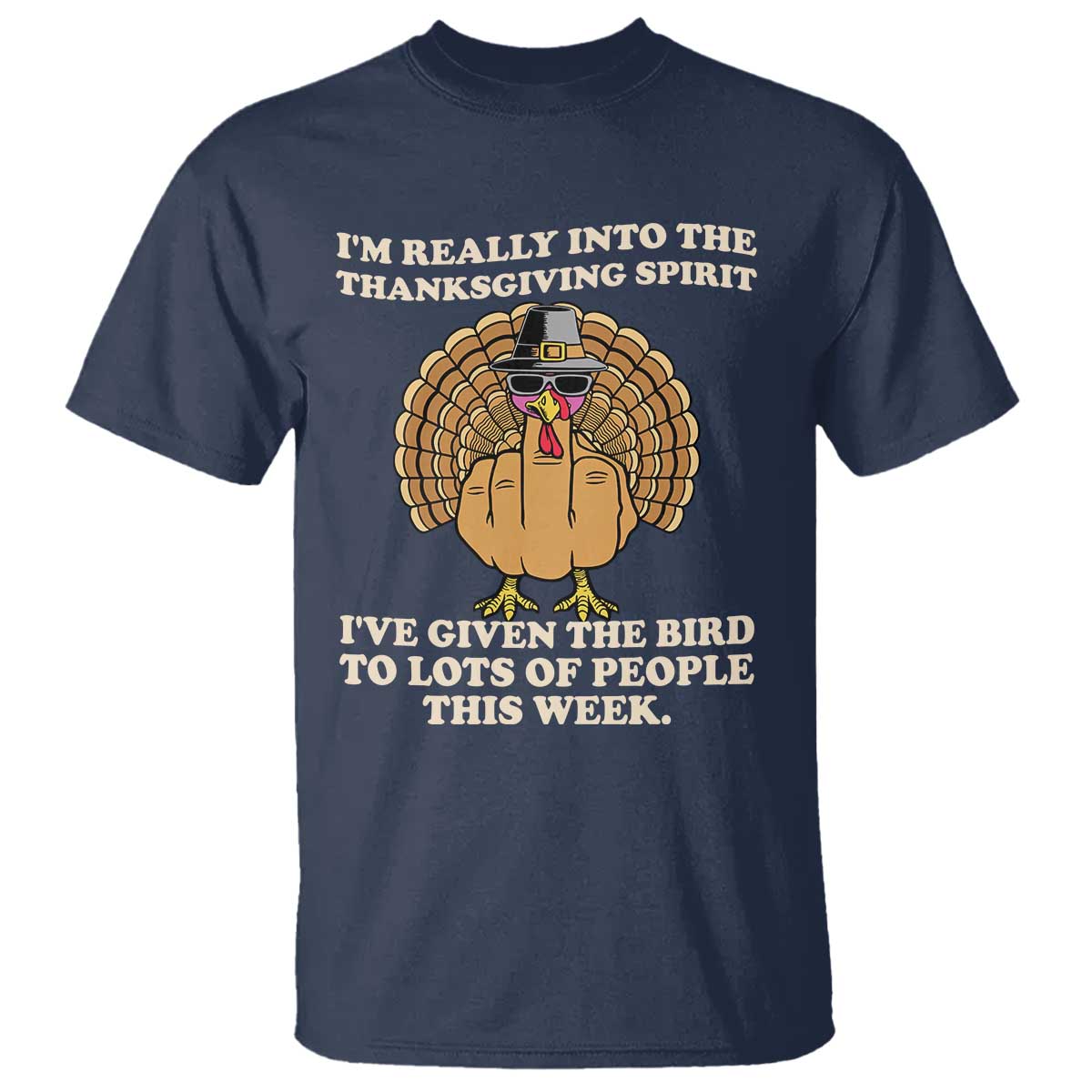 Funny Thanksgiving Turkey T Shirt I Am Really Into The Thanksgiving Spirit I Have Given The Bird - Wonder Print Shop