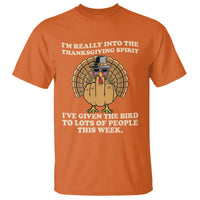 Funny Thanksgiving Turkey T Shirt I Am Really Into The Thanksgiving Spirit I Have Given The Bird - Wonder Print Shop