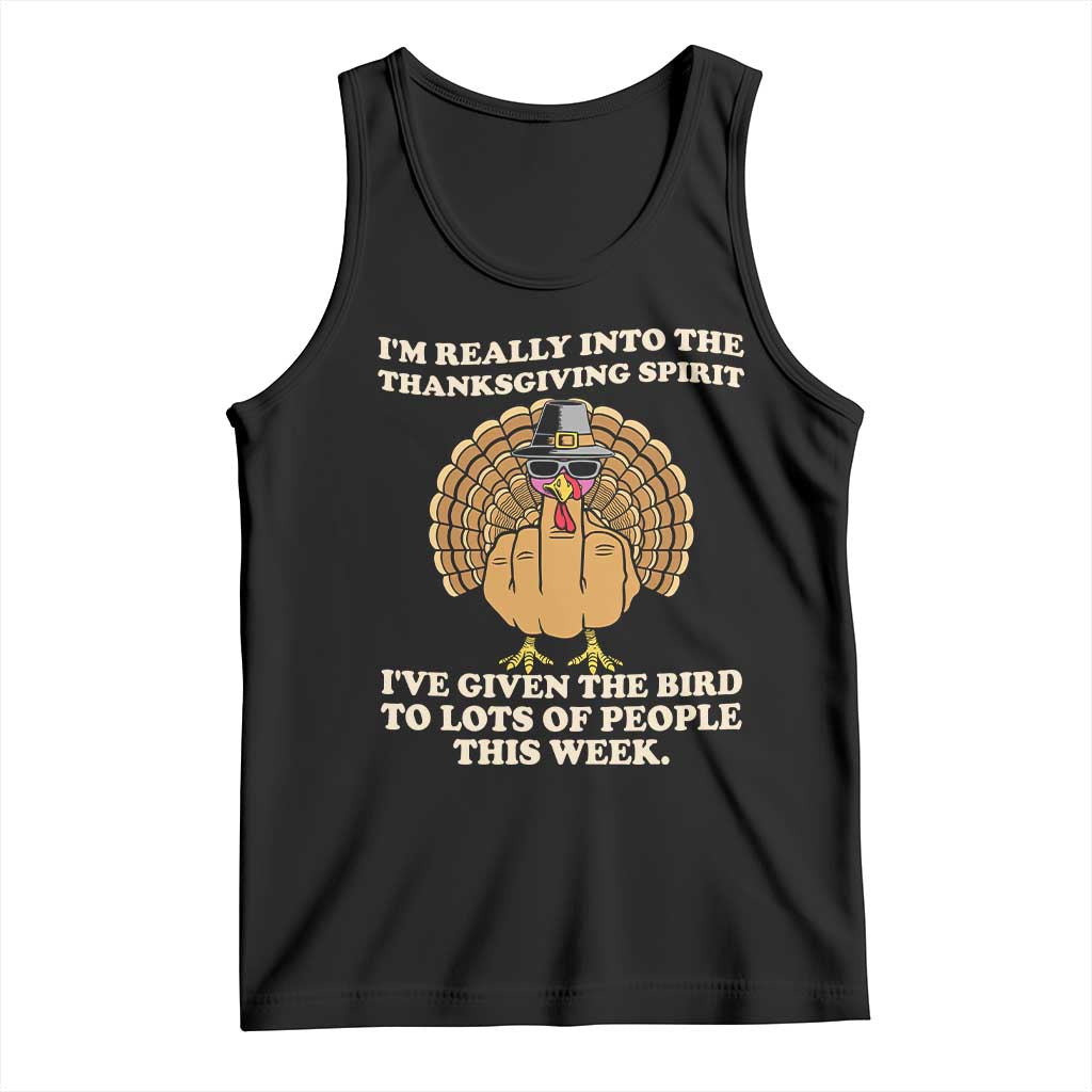 Funny Thanksgiving Turkey Tank Top I Am Really Into The Thanksgiving Spirit I Have Given The Bird - Wonder Print Shop