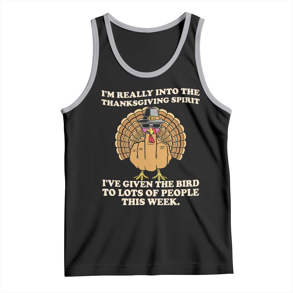 Funny Thanksgiving Turkey Tank Top I Am Really Into The Thanksgiving Spirit I Have Given The Bird - Wonder Print Shop