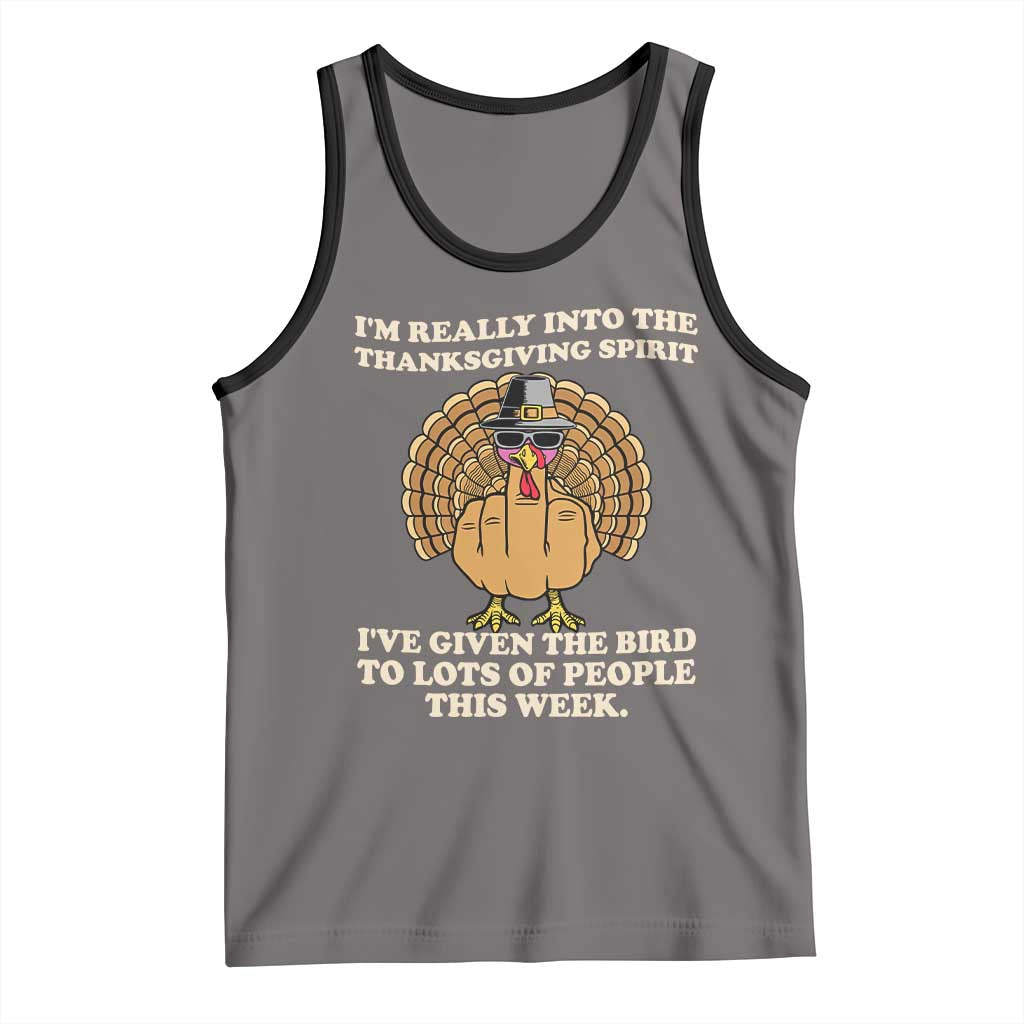 Funny Thanksgiving Turkey Tank Top I Am Really Into The Thanksgiving Spirit I Have Given The Bird - Wonder Print Shop