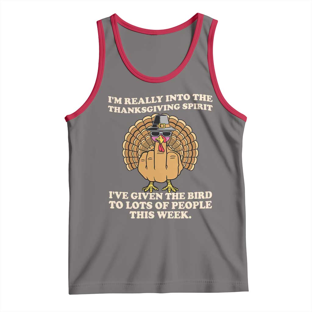 Funny Thanksgiving Turkey Tank Top I Am Really Into The Thanksgiving Spirit I Have Given The Bird - Wonder Print Shop