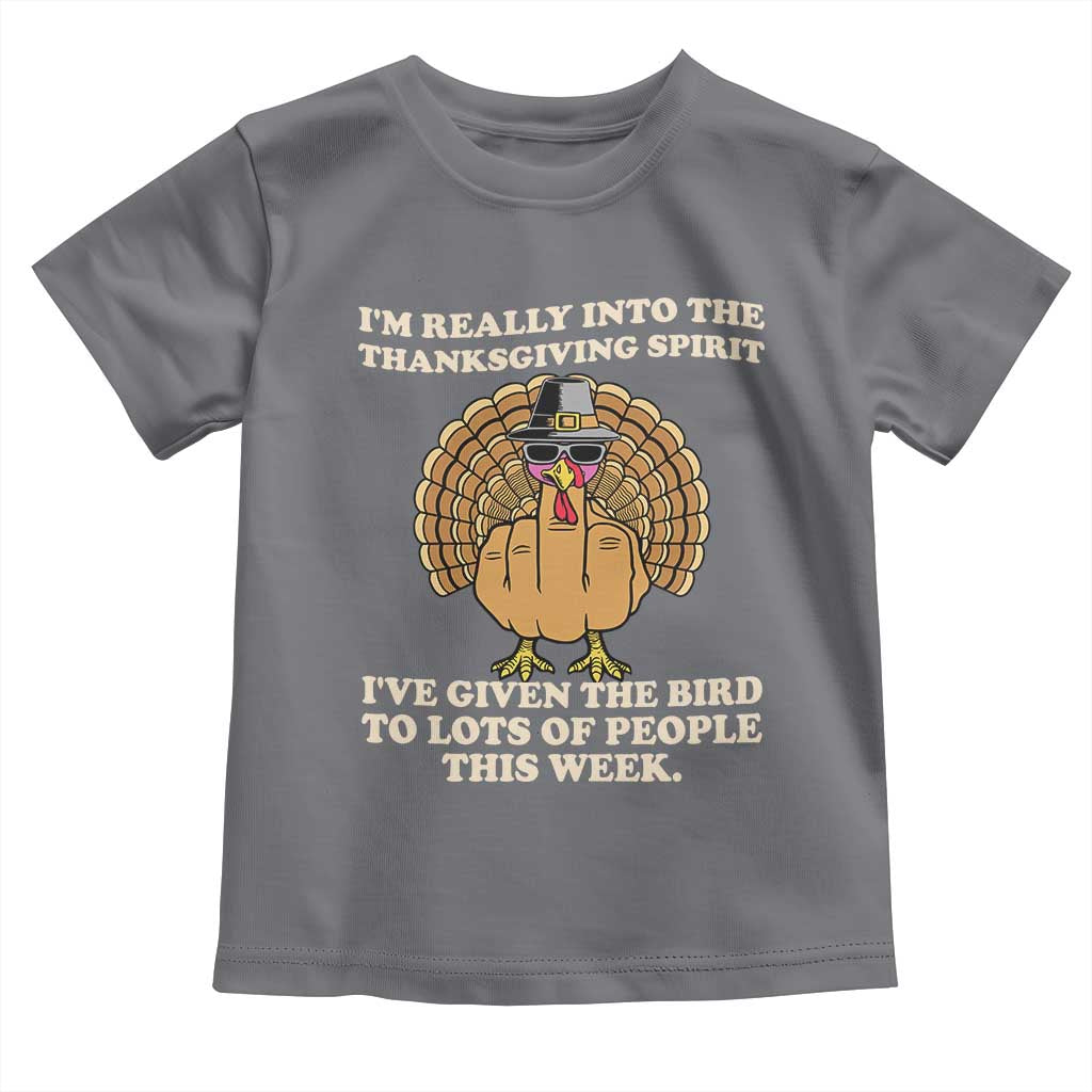 Funny Thanksgiving Turkey Toddler T Shirt I Am Really Into The Thanksgiving Spirit I Have Given The Bird - Wonder Print Shop
