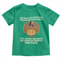 Funny Thanksgiving Turkey Toddler T Shirt I Am Really Into The Thanksgiving Spirit I Have Given The Bird - Wonder Print Shop