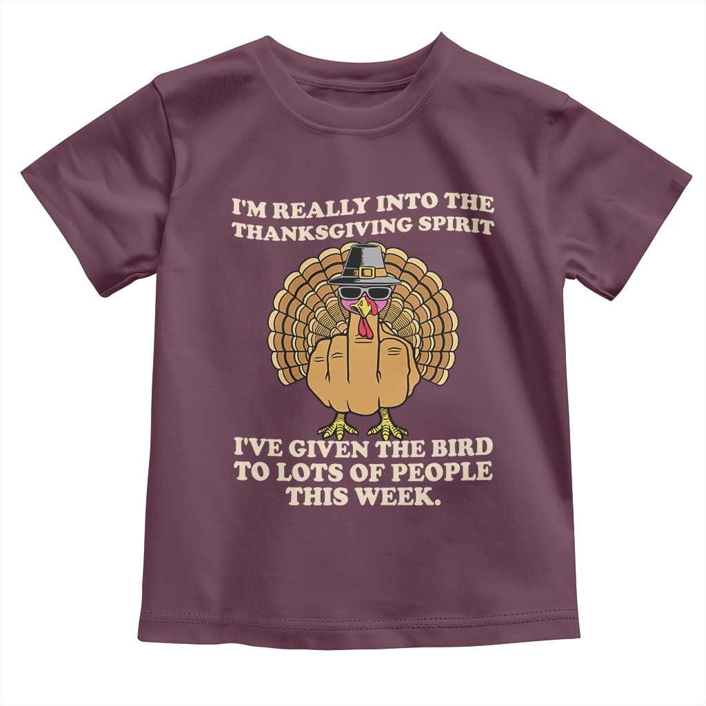 Funny Thanksgiving Turkey Toddler T Shirt I Am Really Into The Thanksgiving Spirit I Have Given The Bird - Wonder Print Shop