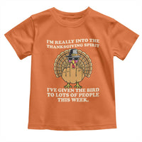 Funny Thanksgiving Turkey Toddler T Shirt I Am Really Into The Thanksgiving Spirit I Have Given The Bird - Wonder Print Shop