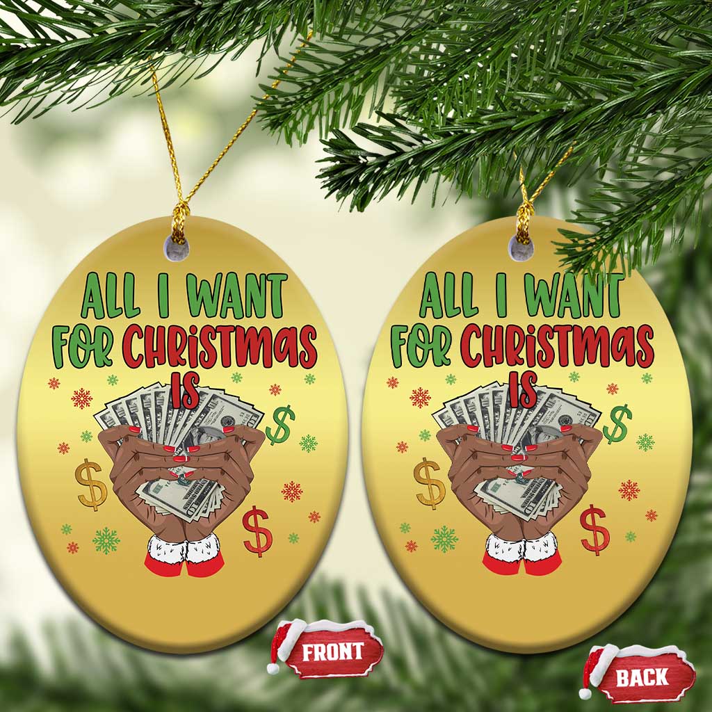 Funny All I Want For Xmas Is Money Christmas Ornament Xmas Melanin Black African American Hands - Wonder Print Shop