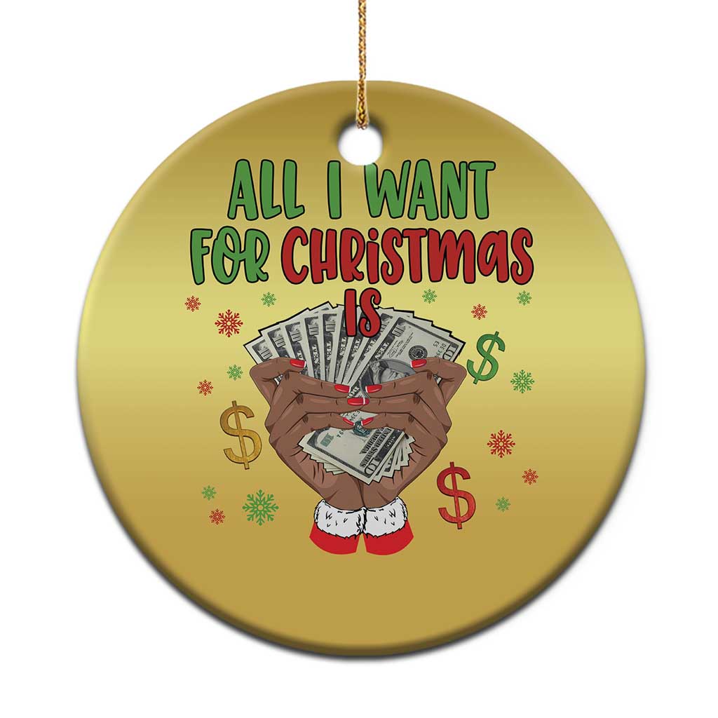 Funny All I Want For Xmas Is Money Christmas Ornament Xmas Melanin Black African American Hands - Wonder Print Shop