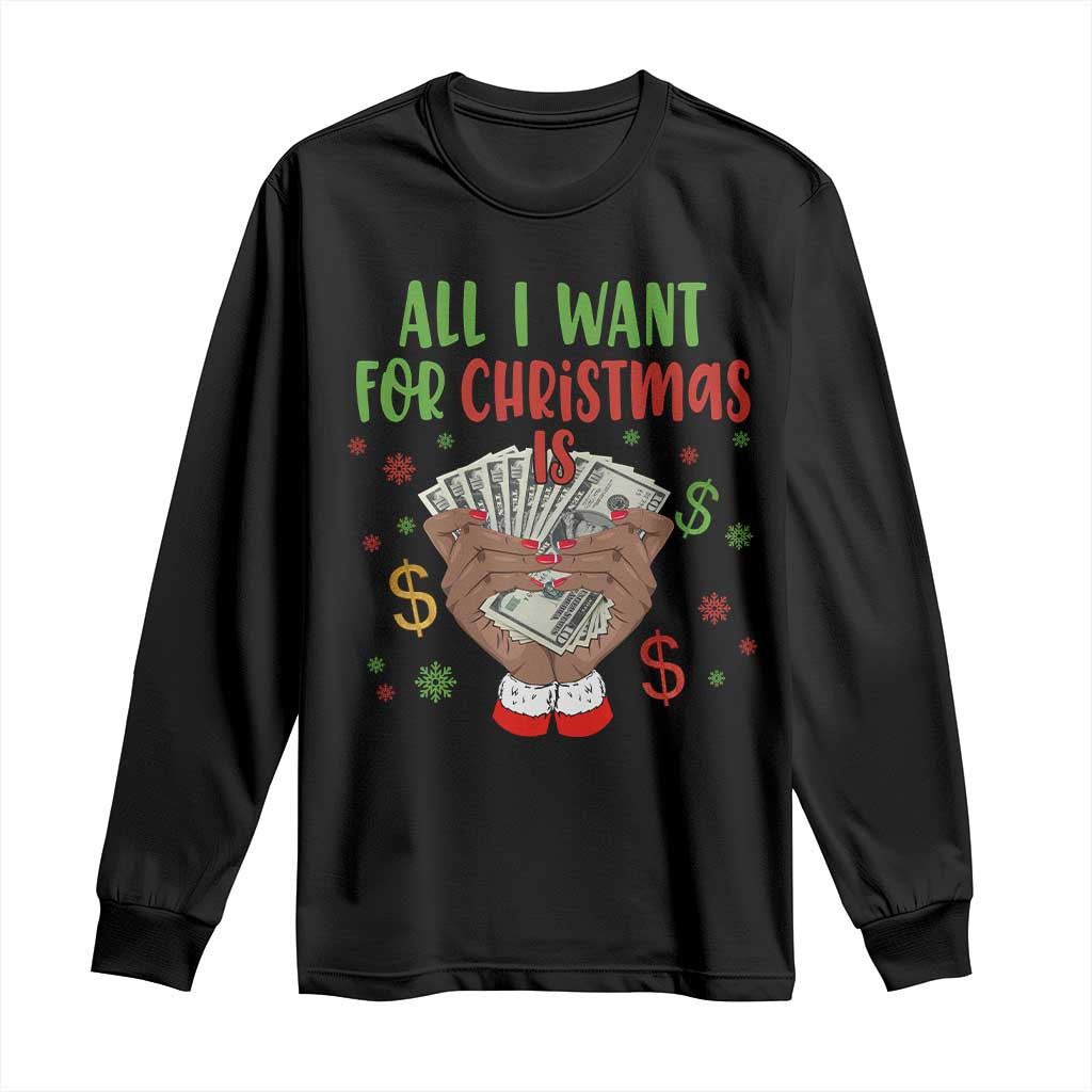 Funny All I Want For Christmas Is Money Long Sleeve Shirt Xmas Melanin Black African American Hands