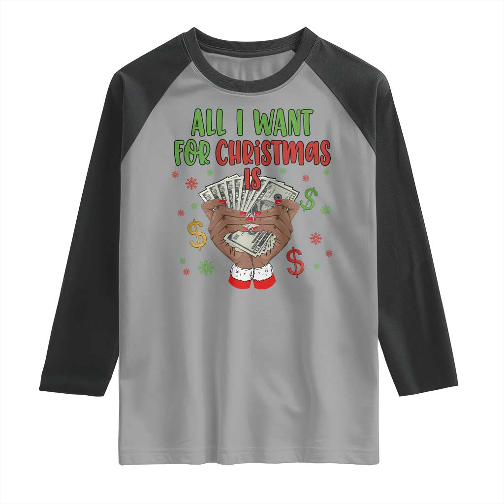 Funny All I Want For Christmas Is Money Raglan Shirt Xmas Melanin Black African American Hands - Wonder Print Shop