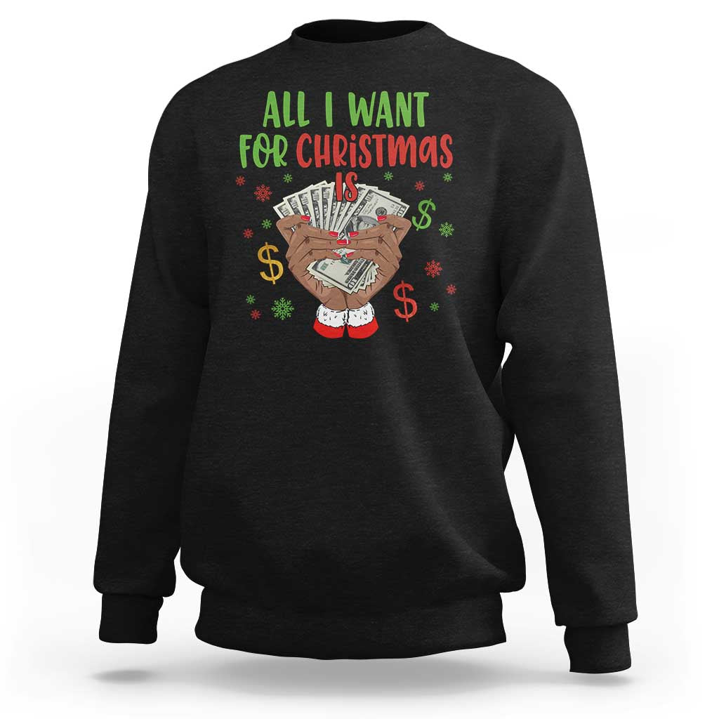 Funny All I Want For Christmas Is Money Sweatshirt Xmas Melanin Black African American Hands - Wonder Print Shop