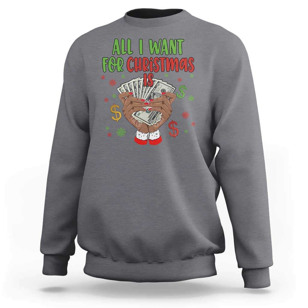 Funny All I Want For Christmas Is Money Sweatshirt Xmas Melanin Black African American Hands - Wonder Print Shop
