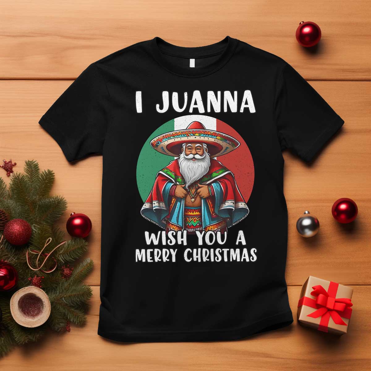 Funny Xmas Mexican Santa T Shirt I Juanna Wish You A Merry Christmas - Wonder Print Shop