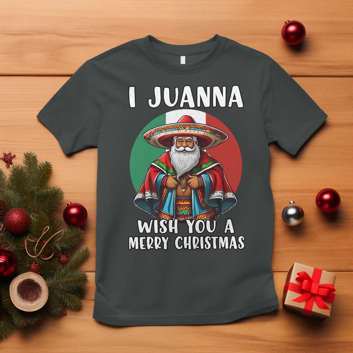 Funny Xmas Mexican Santa T Shirt I Juanna Wish You A Merry Christmas - Wonder Print Shop