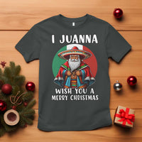 Funny Xmas Mexican Santa T Shirt I Juanna Wish You A Merry Christmas - Wonder Print Shop
