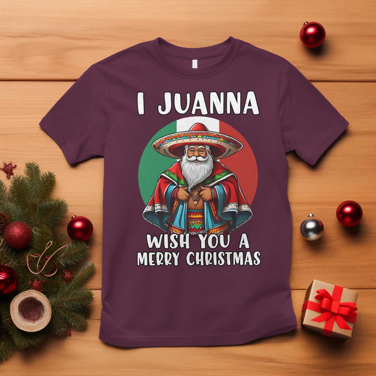 Funny Xmas Mexican Santa T Shirt I Juanna Wish You A Merry Christmas - Wonder Print Shop