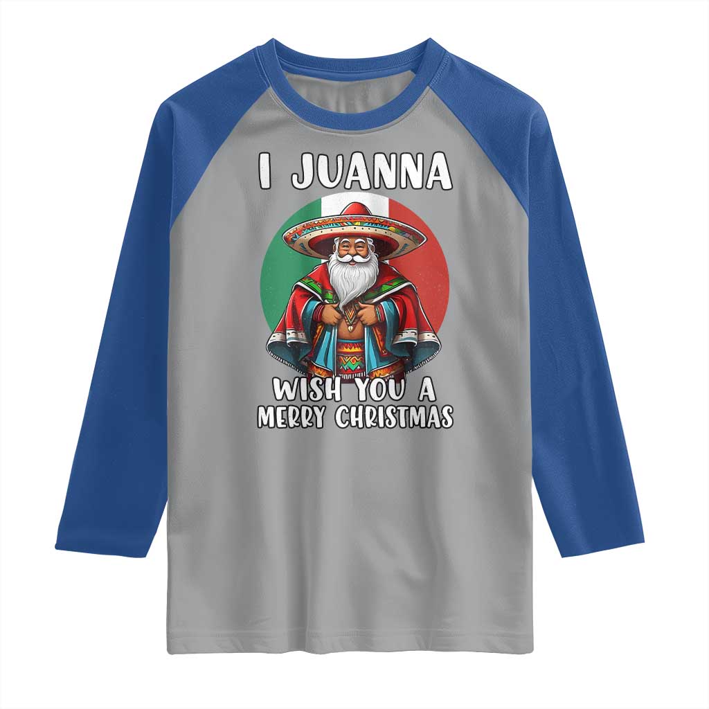 Funny Xmas Mexican Santa Raglan Shirt I Juanna Wish You A Merry Christmas - Wonder Print Shop