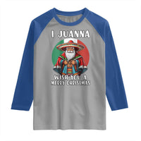 Funny Xmas Mexican Santa Raglan Shirt I Juanna Wish You A Merry Christmas - Wonder Print Shop
