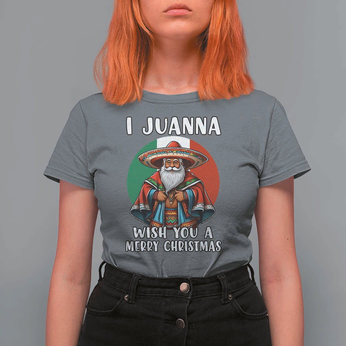 Funny Xmas Mexican Santa T Shirt For Women I Juanna Wish You A Merry Christmas - Wonder Print Shop